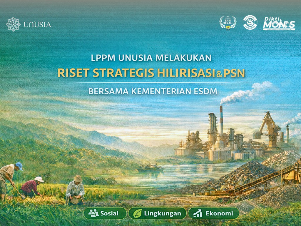 Kolaborasi dengan Satgas Percepatan Hilirisasi Kementerian ESDM RI, LPPM Unusia Kaji Dampak Hilirisasi